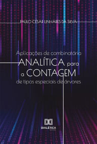 Title: Aplicações de combinatória analítica para a contagem de tipos especiais de árvores, Author: Paulo César Linhares da Silva