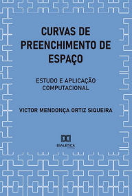 Title: Curvas de Preenchimento de Espaço: estudo e aplicação computacional, Author: Victor Mendonça Ortiz Siqueira