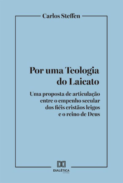 Por uma Teologia do Laicato: uma proposta de articulação entre o empenho secular dos fiéis cristãos leigos e o reino de Deus