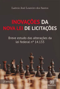 Title: Inovações da Nova Lei de Licitações:: breve estudo das alterações da lei federal no 14.133, Author: Laércio José Loureiro dos Santos