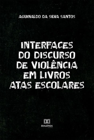 Interfaces do discurso de violência em livros Atas Escolares