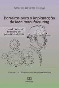 Title: Barreiras para a implantação de lean manufacturing: o caso da indústria brasileira de papelão ondulado, Author: Wenderson dos Santos Alvarenga