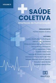Title: Saúde Coletiva: interfaces de humanização: - Volume 5, Author: Patrick Roberto Avelino