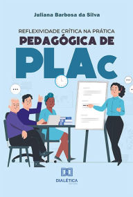 Title: Reflexividade crítica na prática pedagógica de PLAc, Author: Juliana Barbosa da Silva