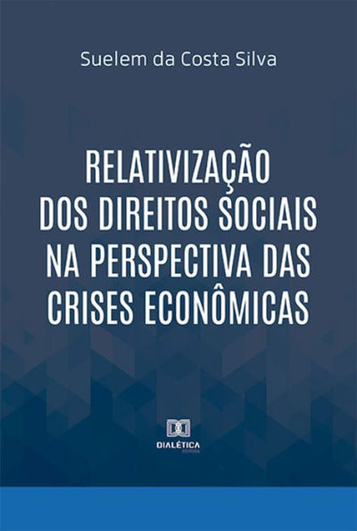 Relativização dos Direitos Sociais na perspectiva das crises econômicas