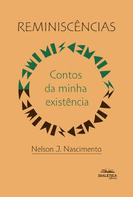Title: Reminiscências: contos da minha existência, Author: Nelson J. Nascimento
