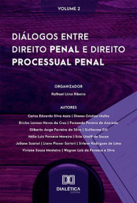 Title: Diálogos entre Direito Penal e Direito Processual Penal: Volume 2, Author: Rafhael Lima Ribeiro