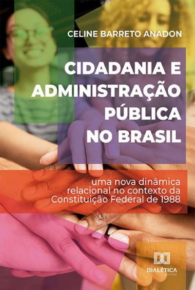 Cidadania e Administração Pública no Brasil: uma nova dinâmica relacional no contexto da Constituição Federal de 1988