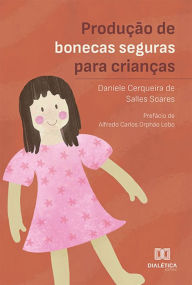 Title: Produção de bonecas seguras para crianças, Author: Daniele Cerqueira de Salles Soares