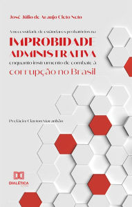 Title: A necessidade de estândares probatórios na improbidade administrativa enquanto instrumento de combate à corrupção no Brasil, Author: José Júlio de Araujo Cleto Neto