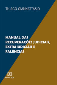 Title: Manual das Recuperações Judiciais, Extrajudiciais e Falências, Author: Thiago Giannattasio