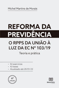 Title: Reforma da previdência: o RPPS da União à luz da EC nº 103/19: teoria e prática, Author: Michel Martins de Morais