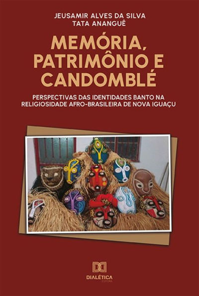 Memória, Patrimônio e Candomblé: perspectivas das identidades banto na religiosidade afro-brasileira de Nova Iguaçu