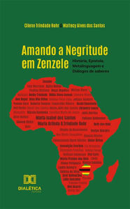 Title: Amando a Negritude em Zenzele: História, Epístola, Metalinguagem e Diálogos de saberes, Author: Cilene Trindade Rohr