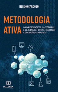 Title: Metodologia Ativa: uma caracterização do uso de cenários de computação em nuvem em disciplinas de graduação em Computação, Author: Heleno Cardoso