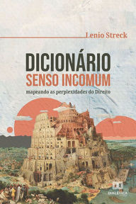 Title: Dicionário Senso Incomum: mapeando as perplexidades do Direito, Author: Lenio Streck