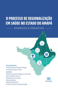 Title: O processo de regionalização em saúde no Estado do Amapá: avanços e desafios, Author: Cintia do Socorro Matos Pantoja