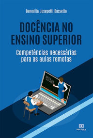 Title: Docência no ensino superior: competências necessárias para as aulas remotas, Author: Benedita Josepetti Bassetto