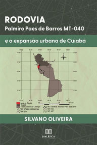 Title: Rodovia Palmiro Paes de Barros MT-040 e a expansão urbana de Cuiabá, Author: Silvano Oliveira
