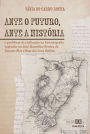 Ante o futuro, ante a história: o problema da civilização na historiografia capixaba em José Marcelino Pereira de Vasconcellos e Braz da Costa Rubim