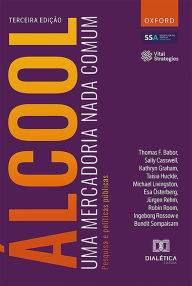 Title: Álcool: uma mercadoria nada comum: pesquisa e políticas públicas, Author: Thomas F.Babor