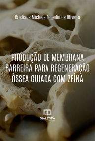 Title: Produção de membrana barreira para Regeneração Óssea Guiada com zeína, Author: Cristiane Michele Bonadio de Oliveira