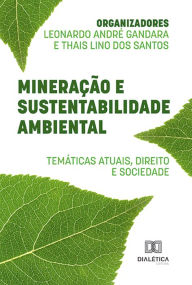 Title: Mineração e sustentabilidade ambiental: temáticas atuais, direito e sociedade, Author: Leonardo André Gandara