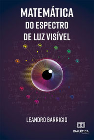 Title: Matemática do espectro de luz visível, Author: Leandro Barrigio