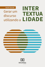 Title: Gerar um discurso utilizando a intertextualidade, Author: Koichi Sanoki