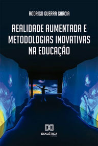 Title: Realidade aumentada e metodologias inovativas na educação, Author: Rodrigo Guerra Garcia