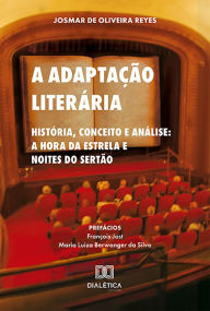 Title: A Adaptação Literária: História, Conceito e Análise: A Hora da Estrela e Noites do Sertão, Author: Josmar de Oliveira Reyes