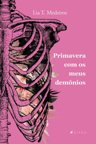 Title: Primavera com os meus demônios, Author: Lia T. Medeiros