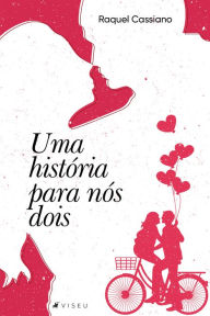 Title: Uma história para nós dois, Author: Raquel Cassiano