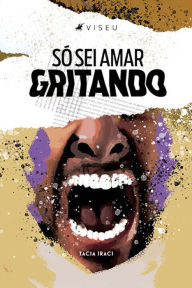 Title: So? sei amar gritando, Author: Tacia Iraci