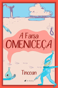 Title: A farsa Omeniceça, Author: Tincoan