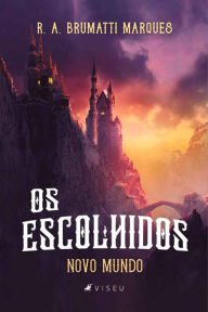 Title: Os escolhidos: novo mundo, Author: R. A. Brumatti Marques