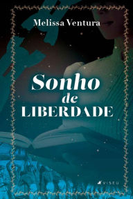 Title: Sonho de liberdade, Author: Melissa Ventura