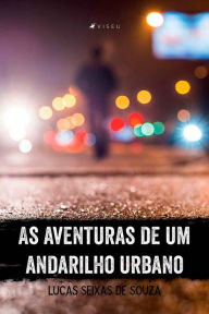 Title: As aventuras de um andarilho urbano, Author: Lucas Seixas de Souza