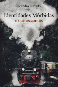 Title: Identidades mórbidas e outros contos, Author: Leandro Furtado