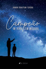 Title: Campeão: um herói sem máscara, Author: Benhur Debastiani Teixeira