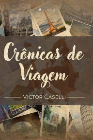 Title: Crônicas de Viagem, Author: Victor Caselli