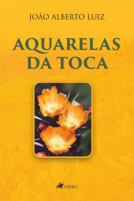 Title: Aquarelas da Toca, Author: João Alberto Luiz