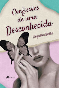 Title: Confissões de uma desconhecida, Author: Jaqueline Santos