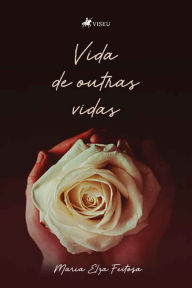 Title: Vida de outras vidas, Author: Maria Elza Feitosa