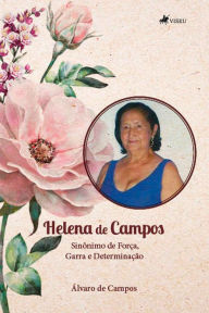 Title: Helena de Campos: sinônimo de força, garra e determinação, Author: Álvaro de Campos