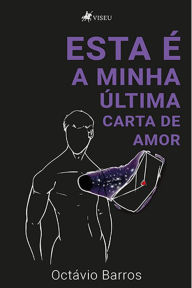 Title: Esta é a minha última carta de amor, Author: Octávio Barros