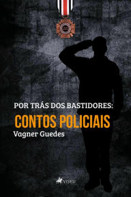 Title: Por trás dos bastidores: Contos policiais, Author: Vagner Guedes