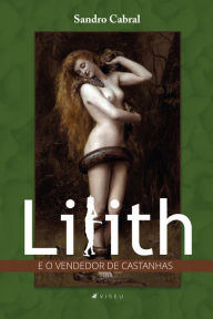 Title: Lilith e o vendedor de castanhas, Author: Sandro Cabral