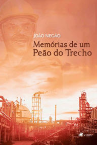 Title: Memórias de um peão do trecho, Author: João Negão