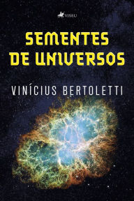 Title: Sementes de Universos, Author: Vinícius Bertoletti